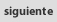 Siguiente